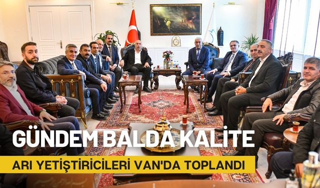Arı yetiştiricileri Van'da toplandı: Gündem balda kalite