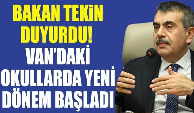 Bakan Tekin duyurdu! Van’daki okullarda yeni dönem başladı