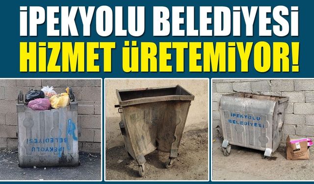 İpekyolu Belediyesi hizmet üretemiyor!