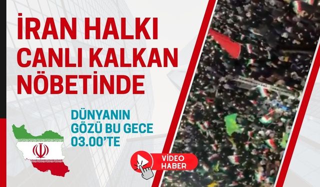 Dünyanın gözü bu gece 03.00’te: İran halkı canlı kalkan nöbetinde