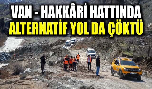 Van- Hakkâri hattında alternatif yol da çöktü
