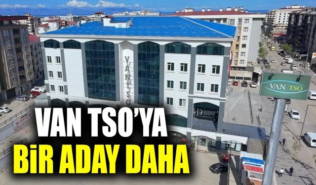Van TSO’ya bir aday daha