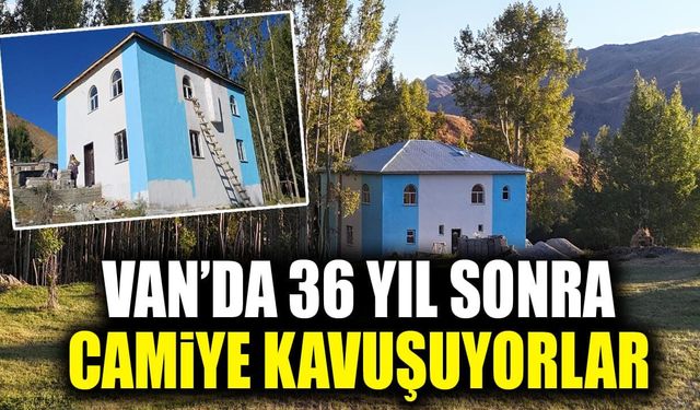 Van’da 36 yıl sonra camiye kavuşuyorlar