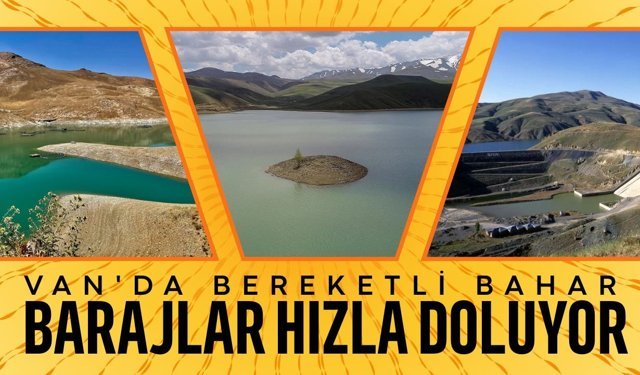 Van'da bereketli bahar: Barajlar hızla doluyor