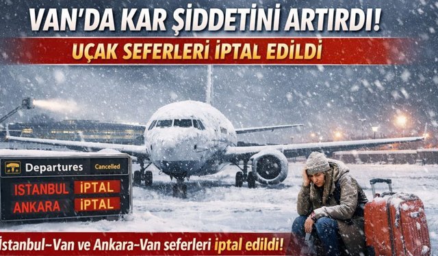 Van’da kar şiddetini attırdı! Uçak seferleri iptal edildi