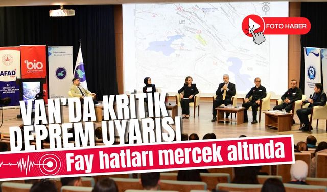 Van’da kritik deprem uyarısı: Fay hatları mercek altında