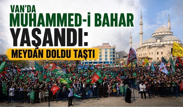 Van'da Muhammed-i bahar yaşandı: Meydan doldu taştı