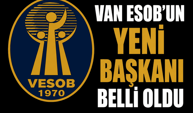 Van ESOB’un yeni başkanı belli oldu