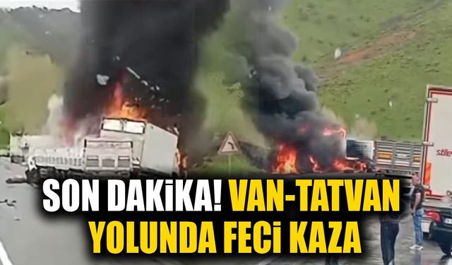 Van-Tatvan karayolunda korkunç kaza: Araçlar alev aldı, can kaybı var
