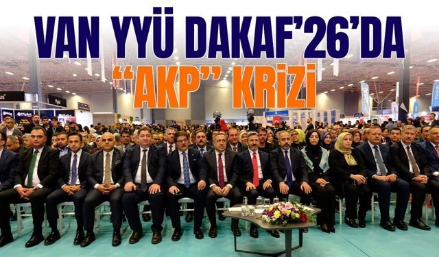 Van YYÜ DAKAF’26’da “AKP” krizi
