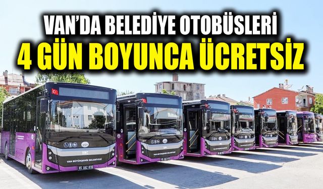 Van’da belediye otobüsleri 4 gün boyunca ücretsiz