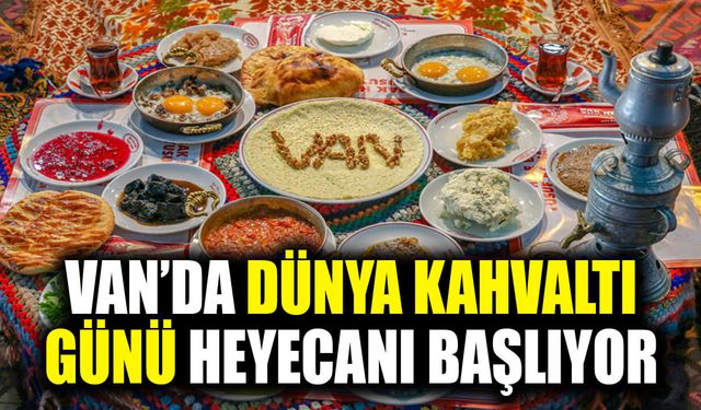Van’da Dünya Kahvaltı Günü heyecanı başlıyor