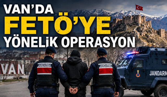 Van’da FETÖ’ye yönelik operasyon