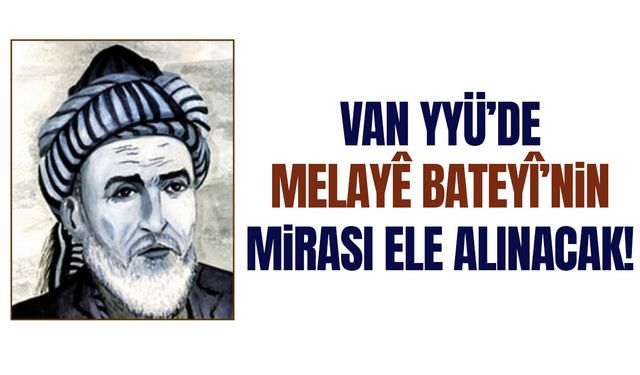 Van’da Melayê Bateyî’nin mirası ele alınacak!
