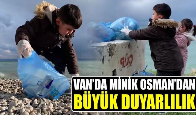 Van’da minik Osman’dan büyük duyarlılık