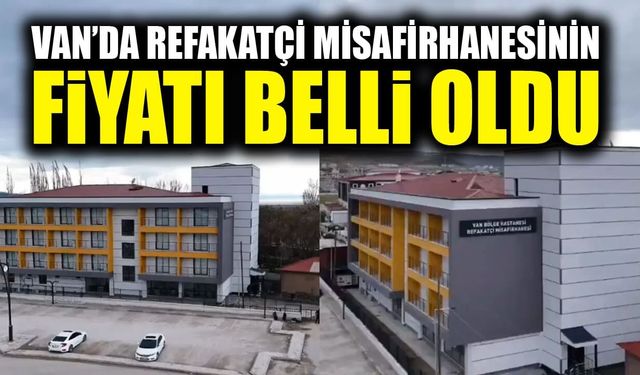 Van’da refakatçi misafirhanesinin fiyatı ne kadar?