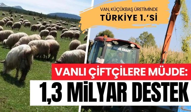 Vanlı çiftçilere müjde: 1,3 milyar liralık destek ödemesi bugün