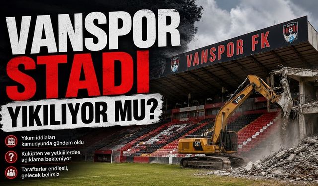 Vanspor stadı yıkılıyor mu?