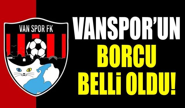 Vanspor’un borcu kamuoyuyla paylaşıldı