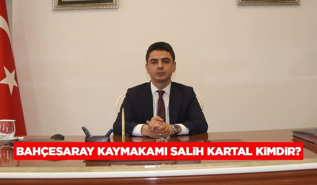 Bahçesaray Kaymakamı Salih Kartal kimdir?