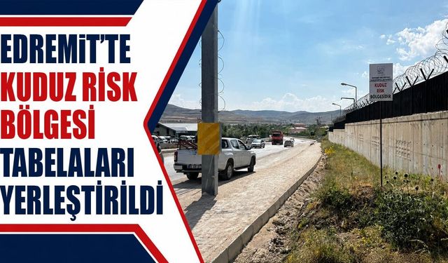 Edremit’te kuduz risk bölgesi tabelaları yerleştirildi