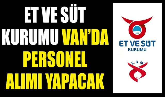 Et ve Süt Kurumu Van’da personel alımı yapacak