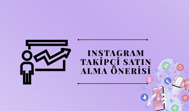 Instagram Takipçi Satın Alma Önerisi