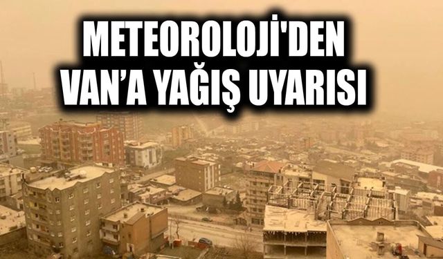 Meteoroloji'den Van’a yağış uyarısı
