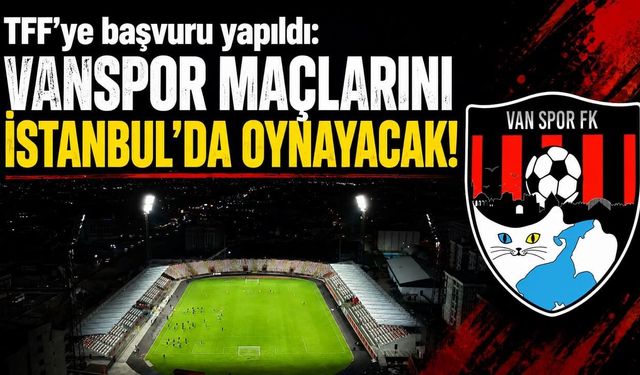 TFF’ye başvuru yapıldı: Vanspor maçlarını İstanbul’da oynayacak!