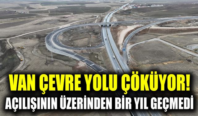 Van Çevre Yolu çöküyor! Açılışının üzerinden bir yıl geçmedi