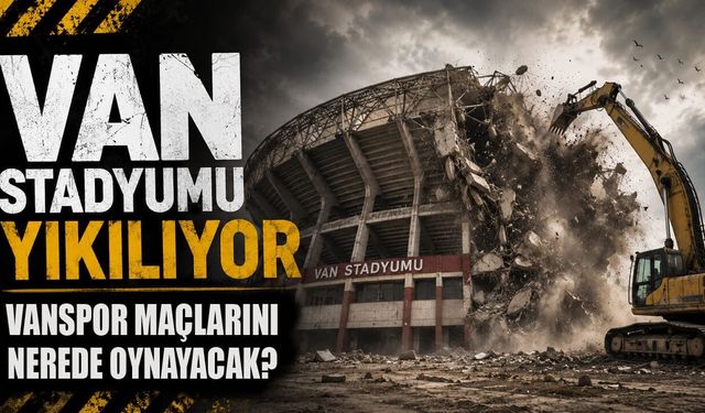 Van stadyumu yıkılıyor! Vanspor maçlarını nerede oynayacak?