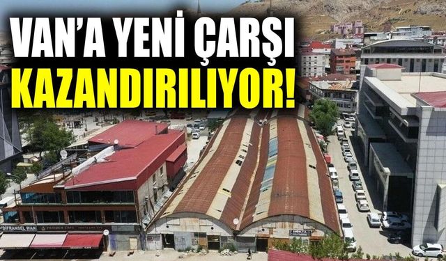 Van’a yeni çarşı kazandırılıyor! İhaleye çıkıldı