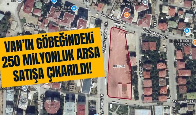 Van’da 250 milyonluk arsa satışa çıkarıldı!