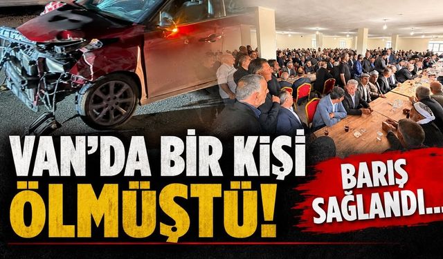 Van’da bir kişi ölmüştü! Barış sağlandı…