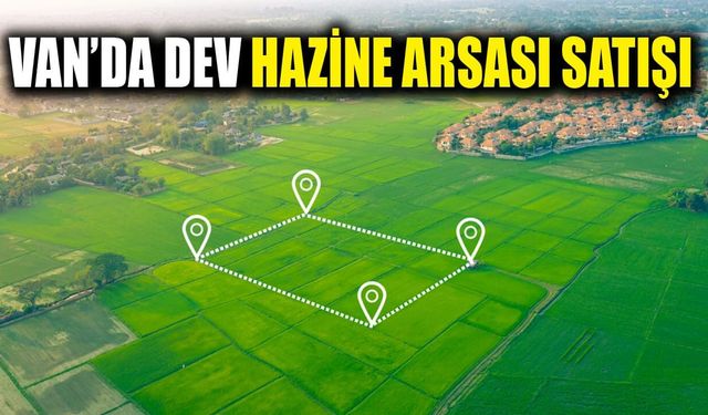 Van’da dev hazine arsası satışı