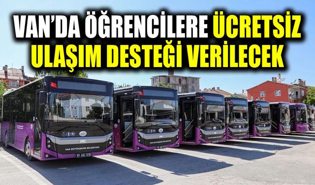 Van’da öğrencilere ücretsiz ulaşım desteği verilecek