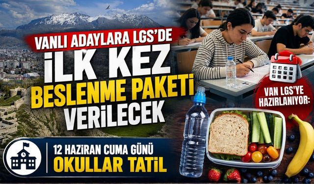 Vanlı adaylara LGS’de ilk kez beslenme paketi verilecek