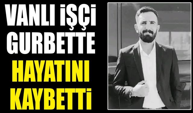 Vanlı işçi Zonguldak’ta hayatını kaybetti