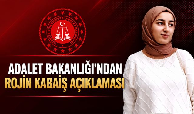 Adalet Bakanlığı'ndan Rojin Kabaiş açıklaması