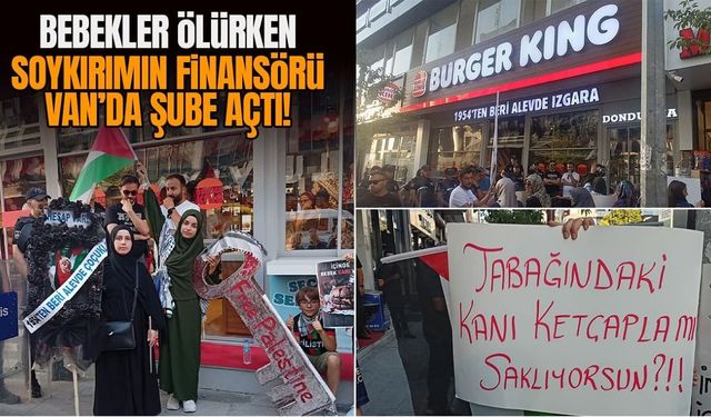 Bebekler ölürken soykırımın finansörü Van’da şube açtı!
