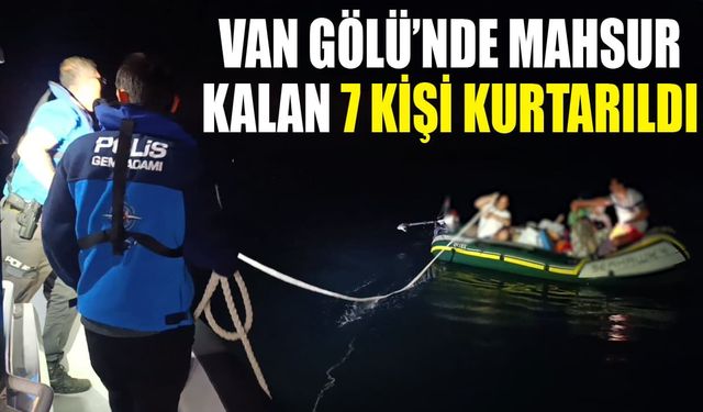 Van Gölü’nde mahsur kalan 7 kişi kurtarıldı