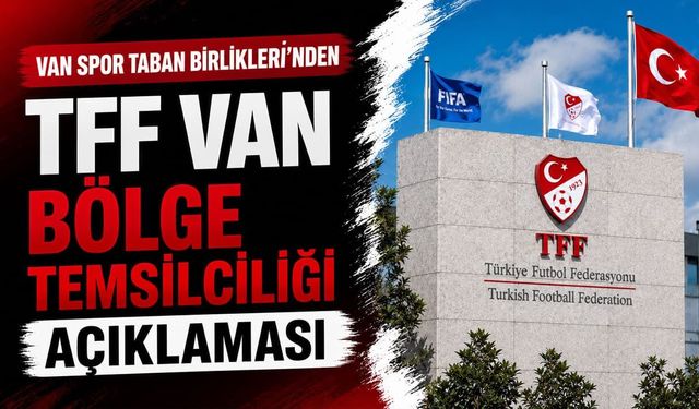 Van Spor Taban Birlikleri'nden TFF Van Bölge Temsilciliği açıklaması