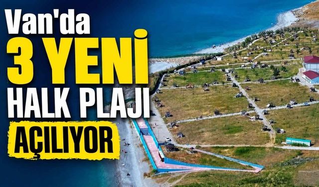 Van'da 3 yeni halk plajı açılıyor!