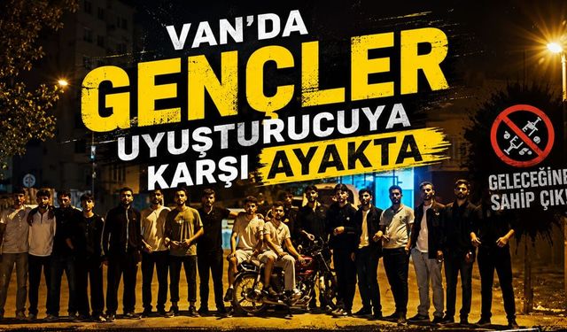 Van'da gençler zehir tacirlerine karşı ayakta