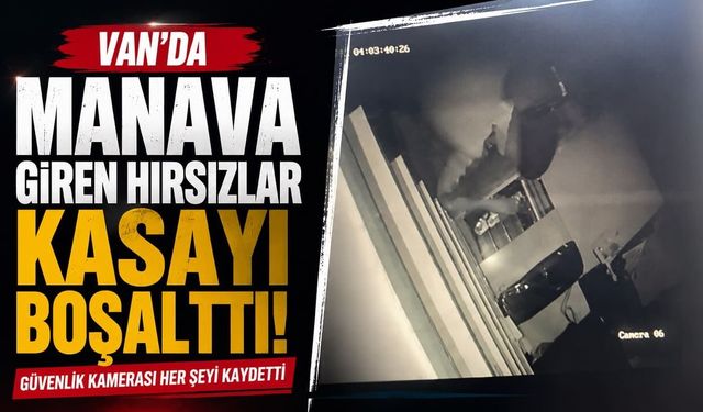 Van’da manava giren hırsızlar kasayı boşalttı!