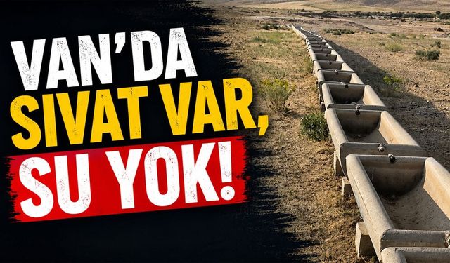 Van’da sıvat var, su yok!