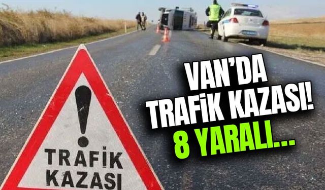Van’da trafik kazası! 8 yaralı…