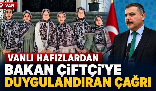Vanlı hafızlardan Bakan Çiftçi'ye duygulandıran çağrı