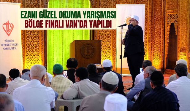 Ezanı Güzel Okuma Yarışması bölge finali Van’da yapıldı