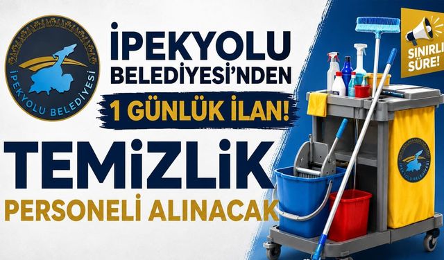 İpekyolu Belediyesi’nden 1 günlük ilan! Temizlik personeli alınacak